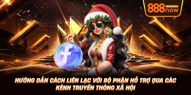Hướng dẫn cách liên lạc với bộ phận hỗ trợ qua các kênh truyền thông xã hội